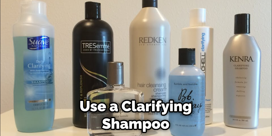 Use a Clarifying Shampoo