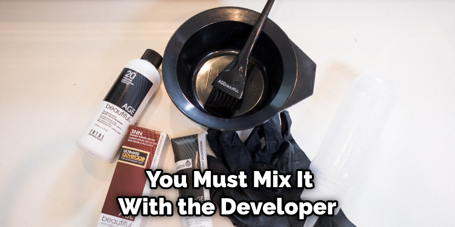 You Must Mix It With the Developer 