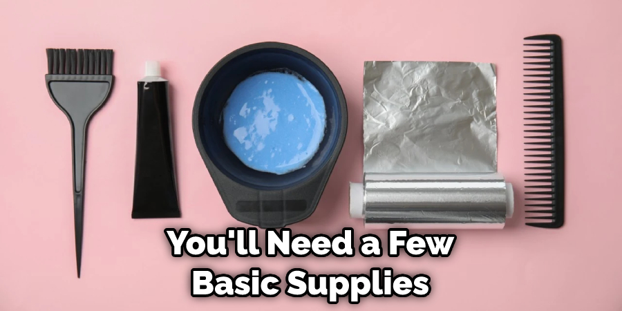 You'll Need a Few Basic Supplies