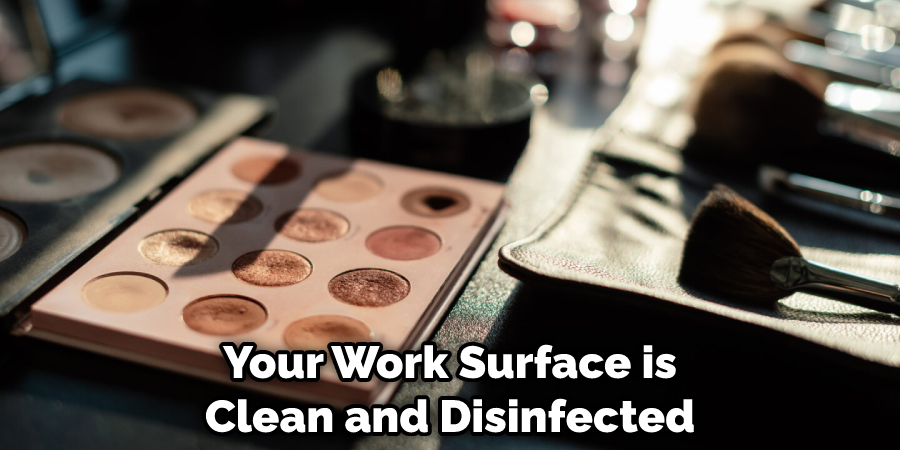 Your Work Surface is Clean and Disinfected