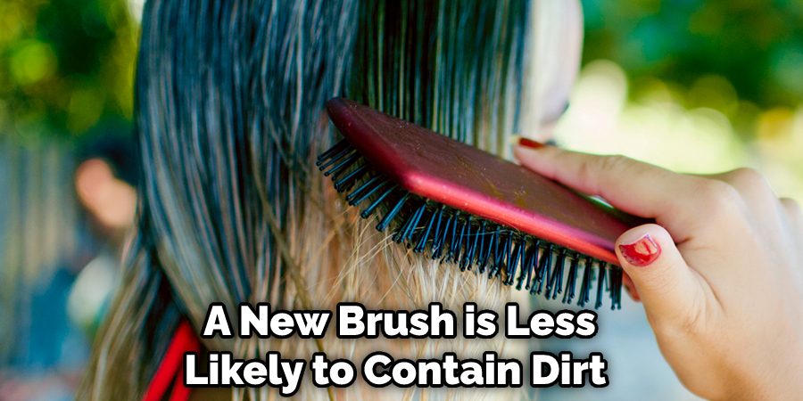 A New Brush is Less Likely to Contain Dirt 