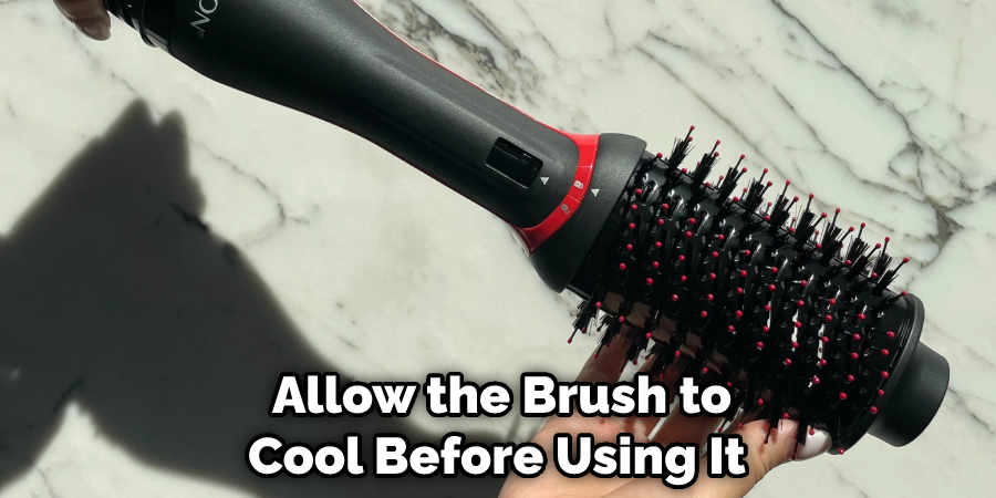  Allow the Brush to Cool Before Using It