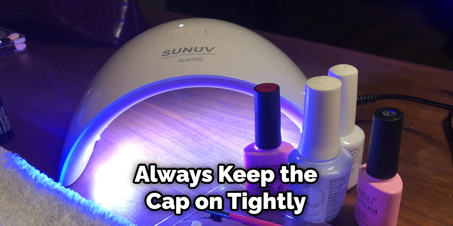 Always Keep the Cap on Tightly