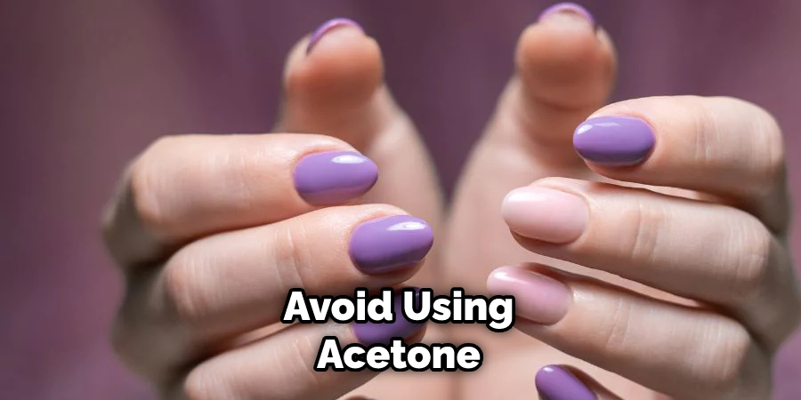 Avoid Using Acetone