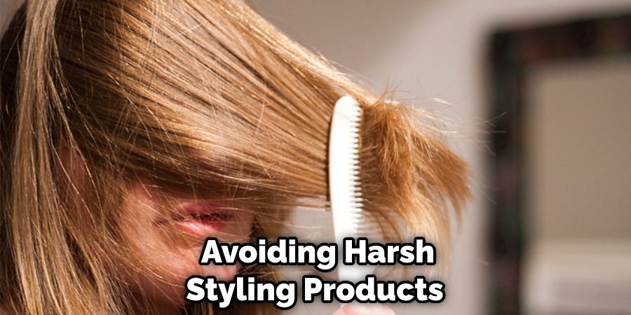  Avoiding Harsh Styling Products