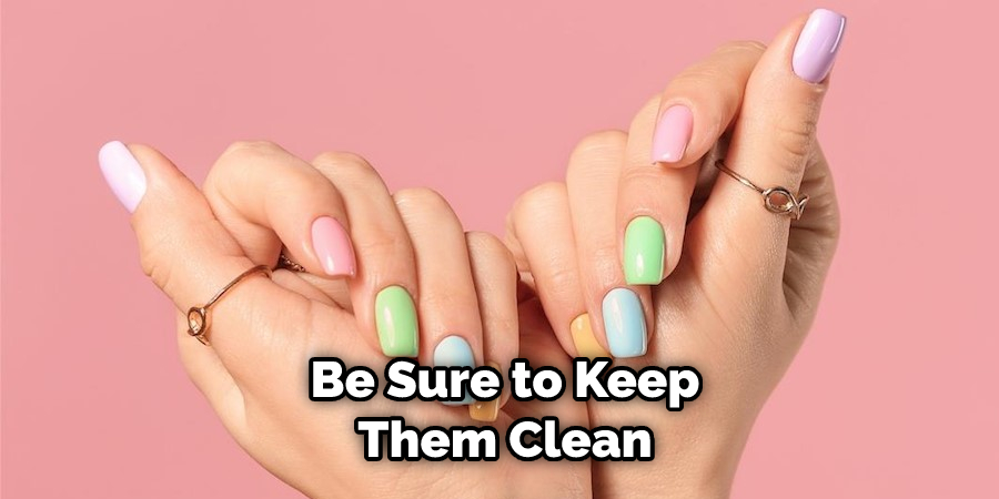 Be Sure to Keep Them Clean