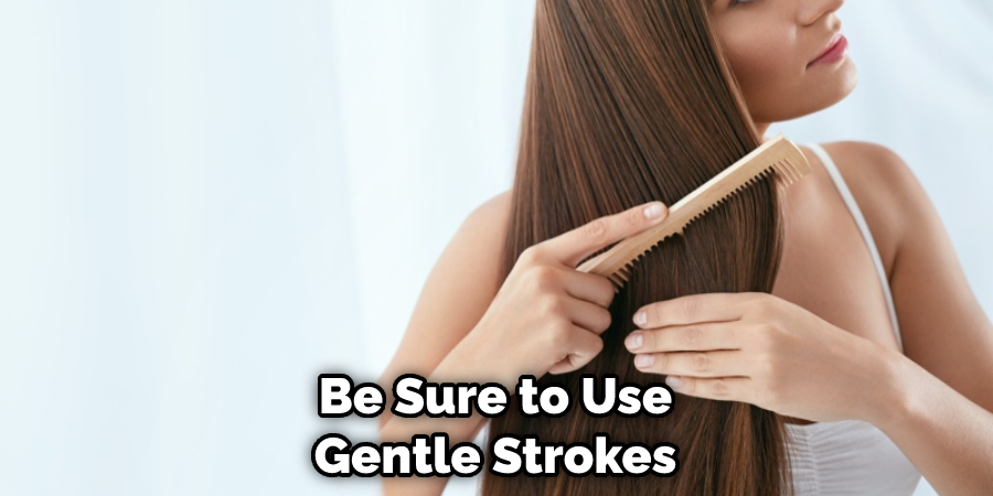 Be Sure to Use Gentle Strokes