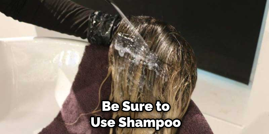 Be Sure to Use Shampoo