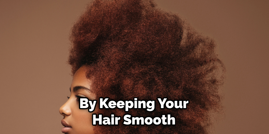 By Keeping Your Hair Smooth