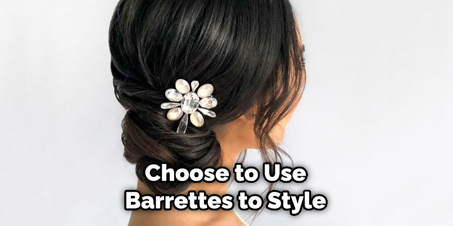 Choose to Use Barrettes to Style