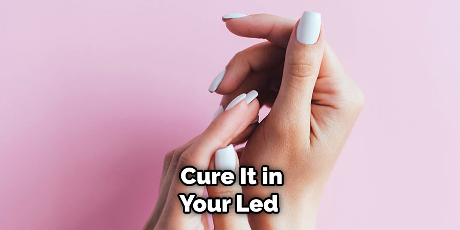  Cure It in Your Led