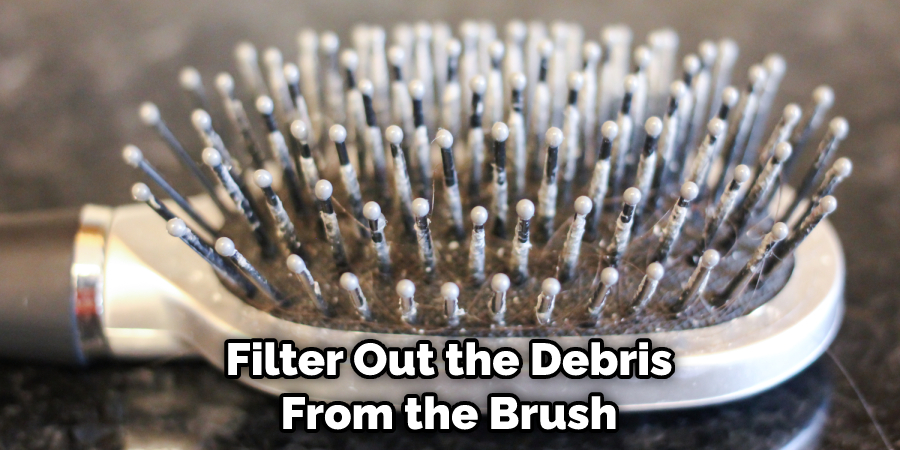 Filter Out the Debris From the Brush