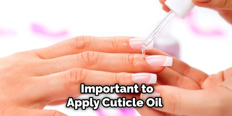  Important to Apply Cuticle Oil 