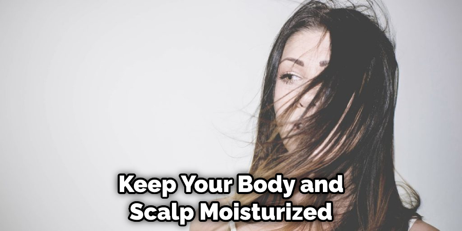 Keep Your Body and Scalp Moisturized