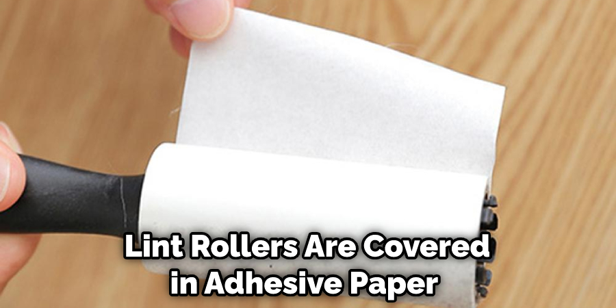 Lint Rollers Are Covered in Adhesive Paper 