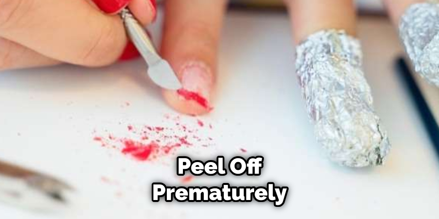 Peel Off Prematurely