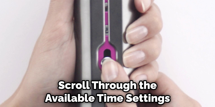 Scroll Through the Available Time Settings