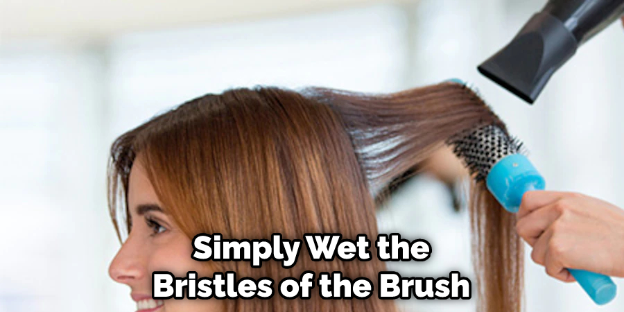 Simply Wet the Bristles of the Brush