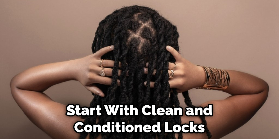 Start With Clean and Conditioned Locks