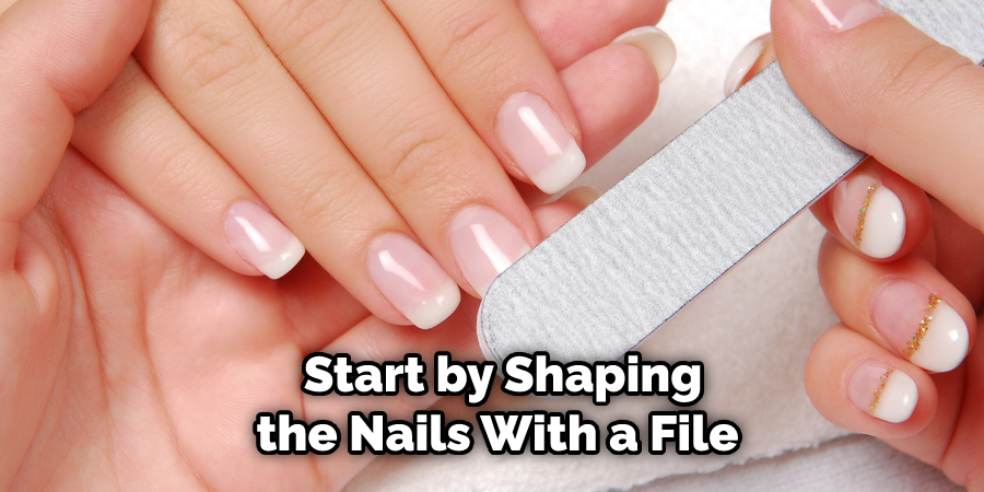  Start by Shaping the Nails With a File