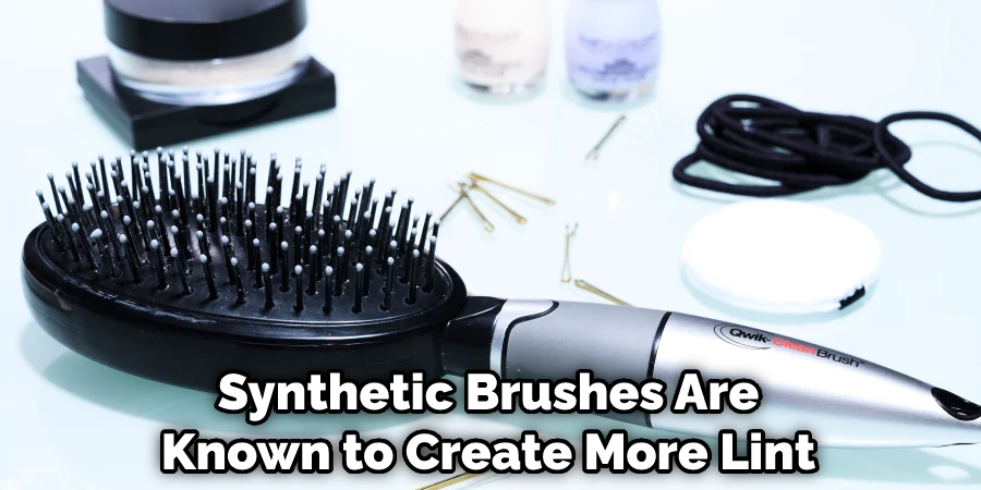 Synthetic Brushes Are Known to Create More Lint