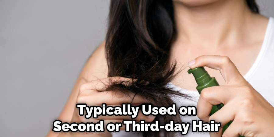 Typically Used on Second or Third-day Hair