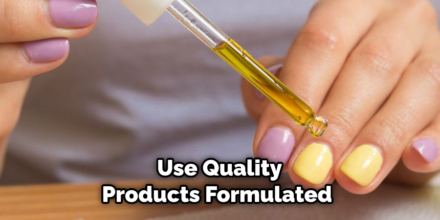 Use Quality Products Formulated 