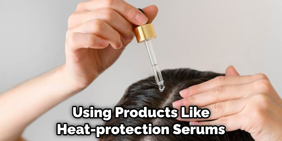 Using Products Like Heat-protection Serums