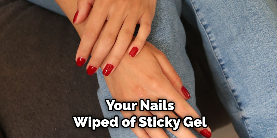 Your Nails Wiped of Sticky Gel