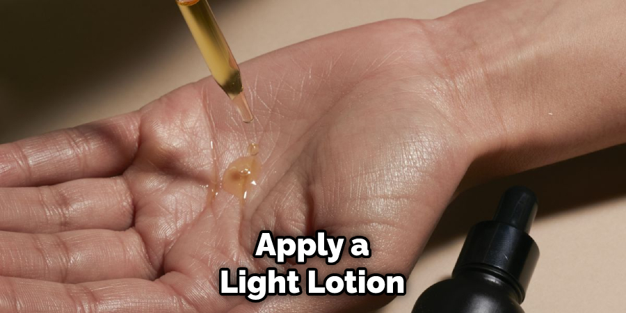 Apply a Light Lotion