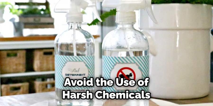 Avoid the Use of Harsh Chemicals