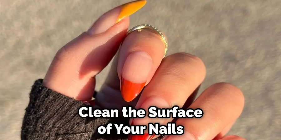 Clean the Surface of Your Nails