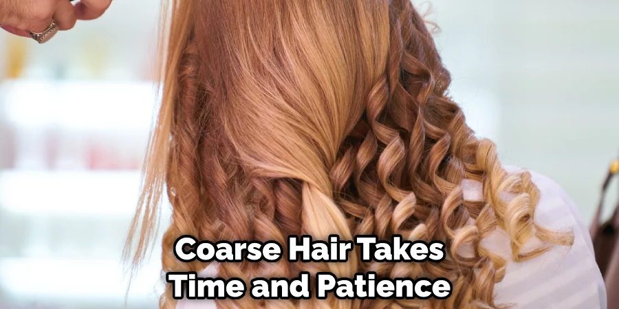 Coarse Hair Takes Time and Patience