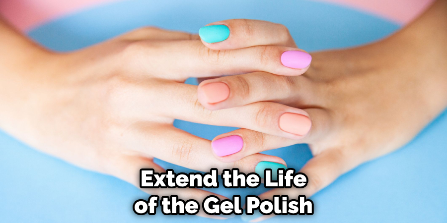 Extend the Life of the Gel Polish