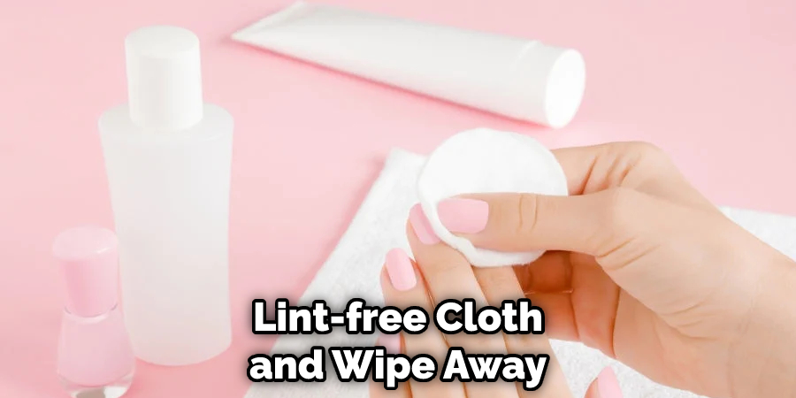 Lint-free Cloth and Wipe Away