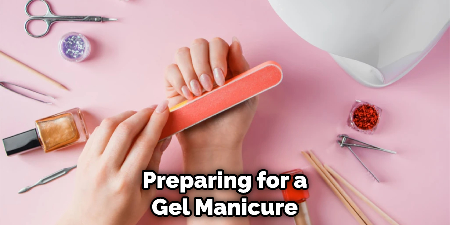 Preparing for a Gel Manicure