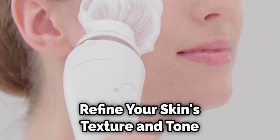 Refine Your Skin's Texture and Tone