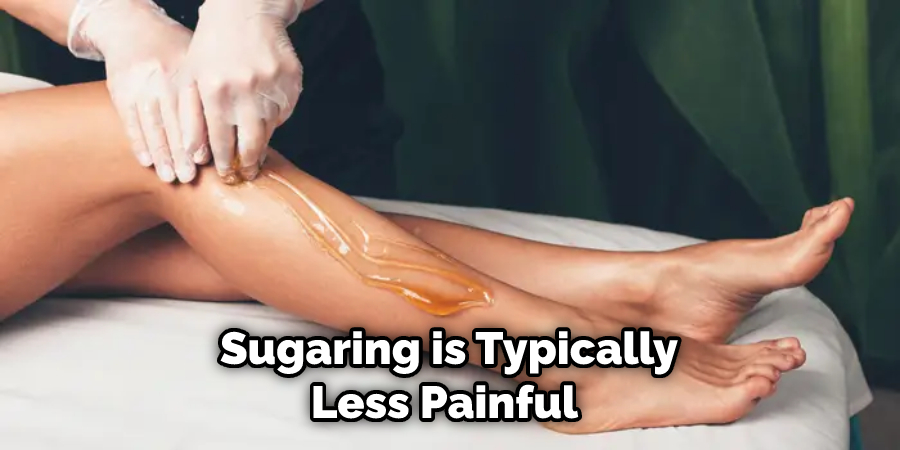 Sugaring is Typically Less Painful 