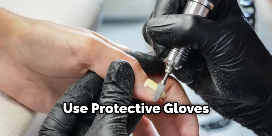 Use Protective Gloves