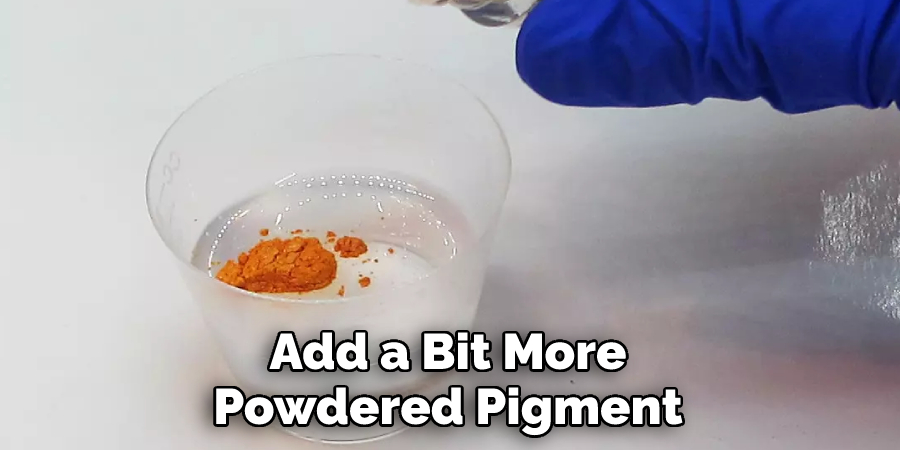 Add a Bit More Powdered Pigment