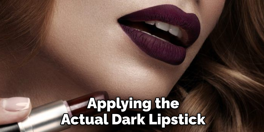 Applying the Actual Dark Lipstick