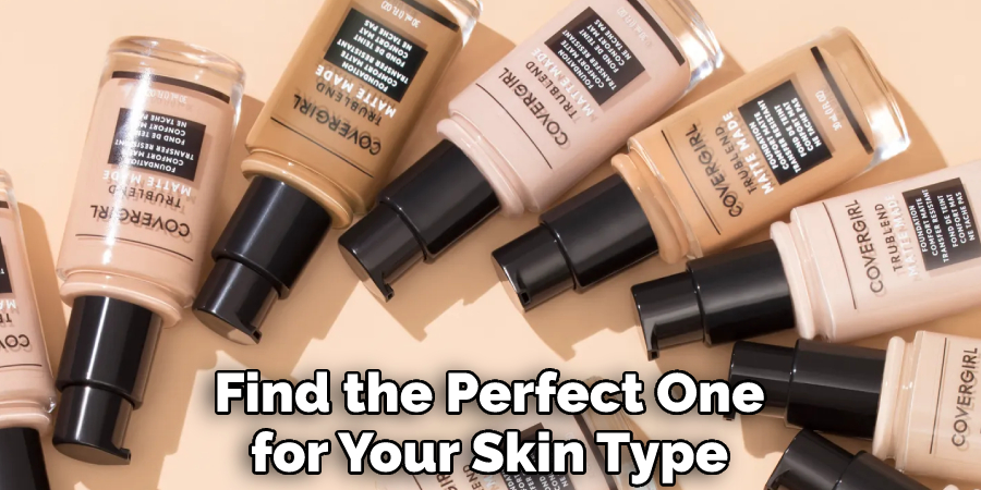 Find the Perfect One for Your Skin Type