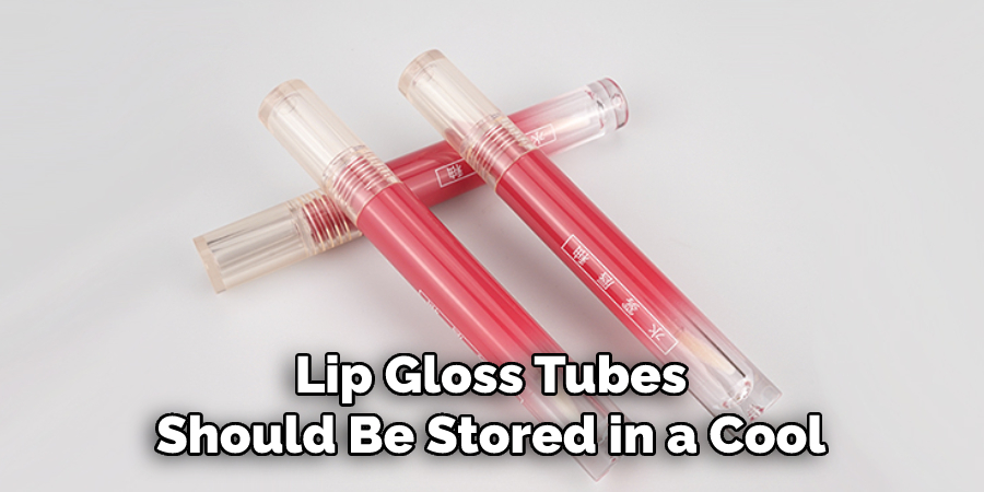 Lip Gloss Tubes Should Be Stored in a Cool