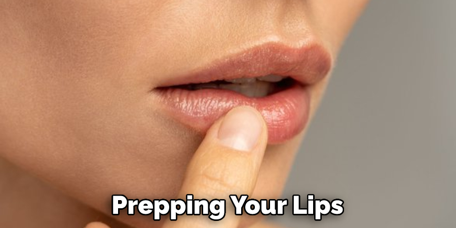 Prepping Your Lips