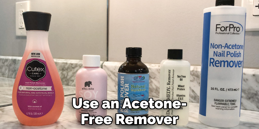 Use an Acetone-Free Remover