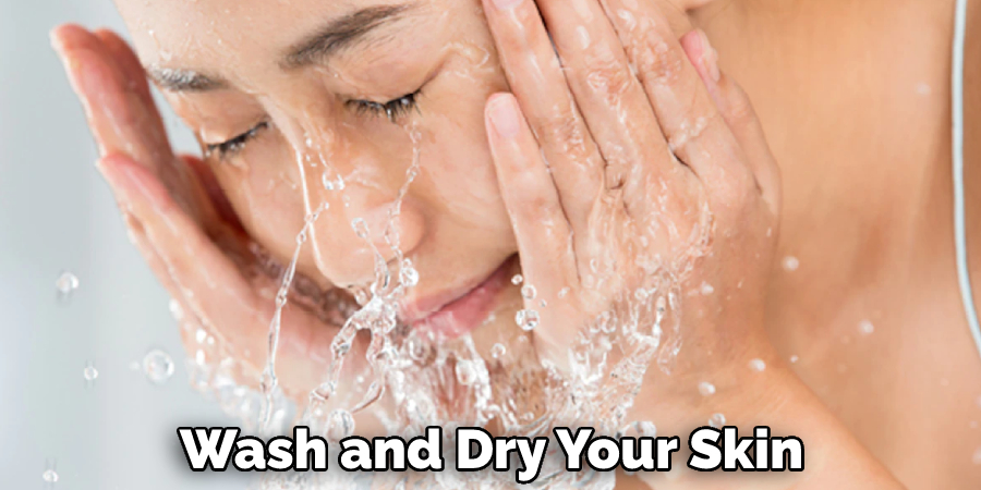 Wash and Dry Your Skin