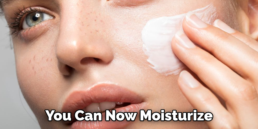 You Can Now Moisturize