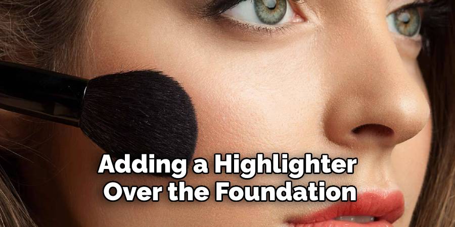 Adding a Highlighter Over the Foundation