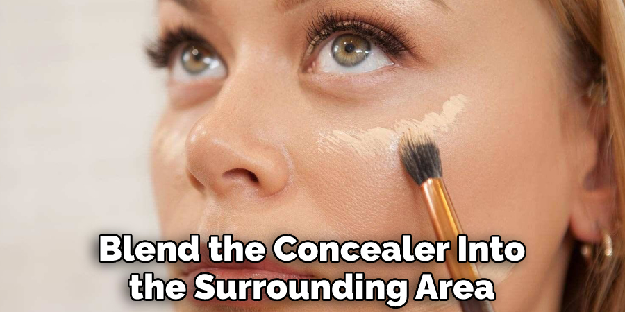 Blend the Concealer Into the Surrounding Area