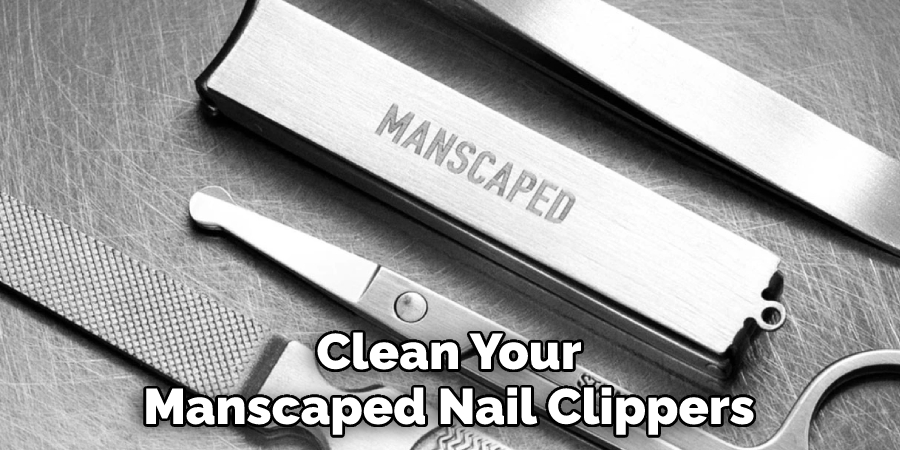 Clean Your Manscaped Nail Clippers